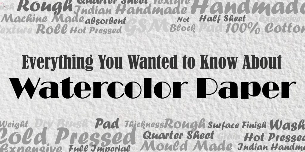 Everything You Wanted to Know About Watercolor Paper