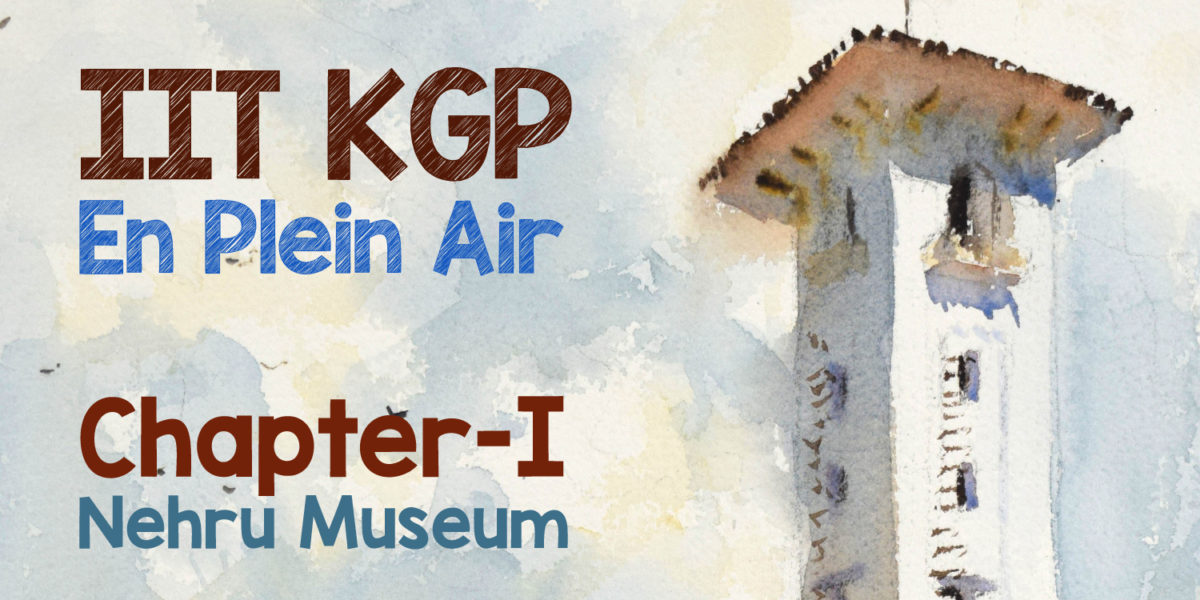 IIT KGP En Plein Air Diary – Chapter I
