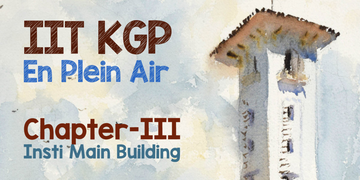 IIT KGP En Plein Air Diary – Chapter III