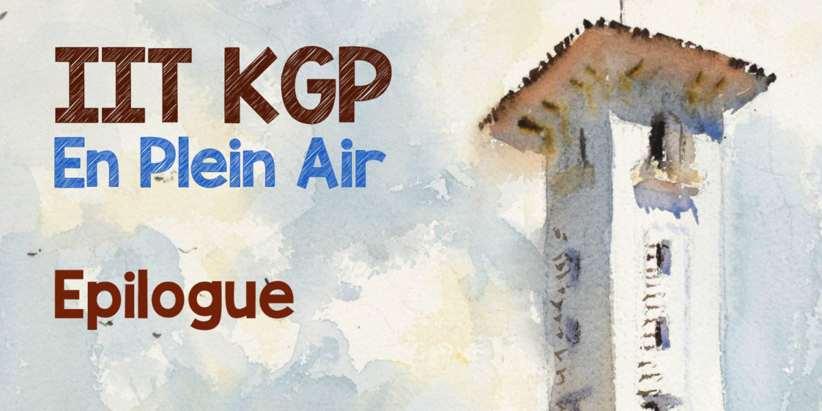 IIT KGP En Plein Air Diary – Epilogue