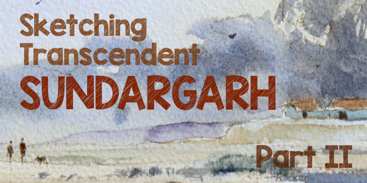 Sundargarh Sketching Trip II